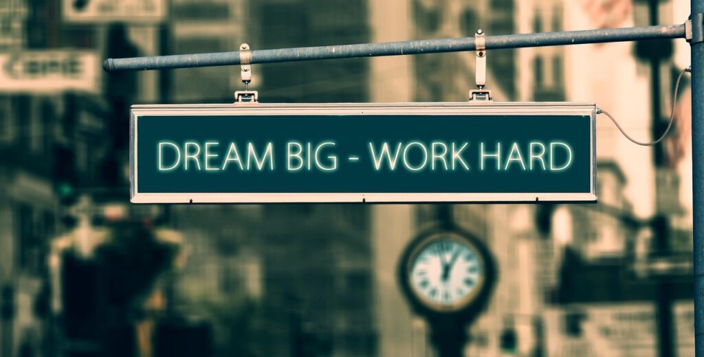 dream big work hard, sign on, quote